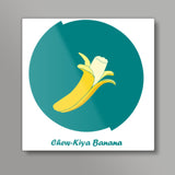 chewkiya banana Square Art Prints