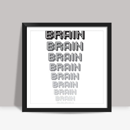 Distance makes the brain go smaller ! Square Art Prints