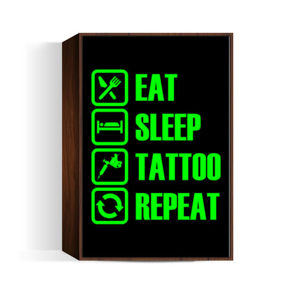 Eat Sleep Tattoo Repeat Wall Art