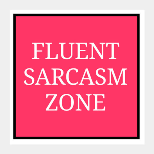 Fluent Sarcasm Zone Square Art Prints