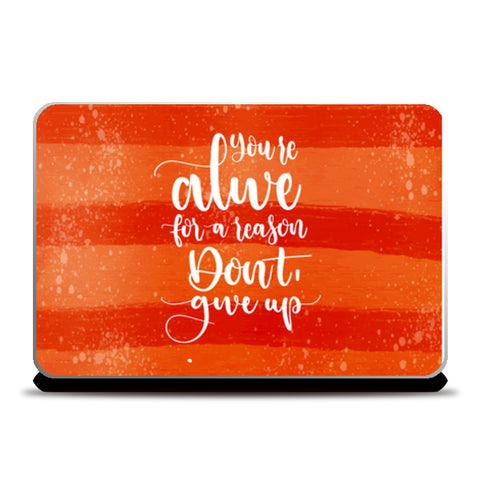 Youre Alive For A Reason Dont Give Up Laptop Skins