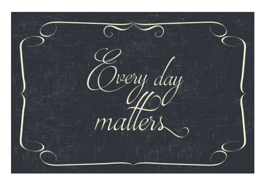 Every Day Matters Wall Art