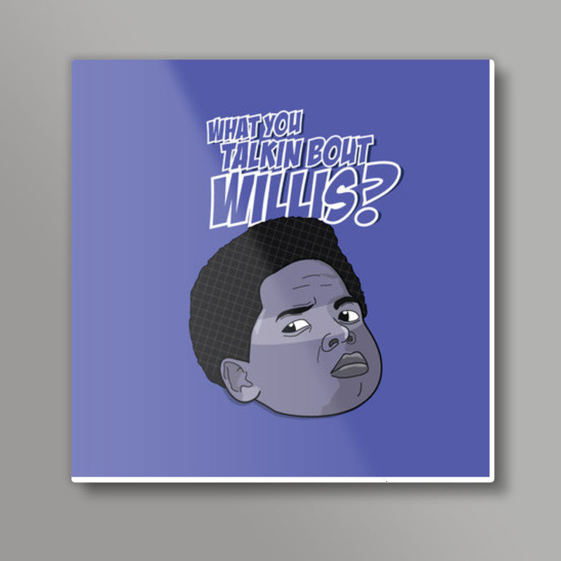 Classics Arnold What you talkin bout Willis? Square Art
