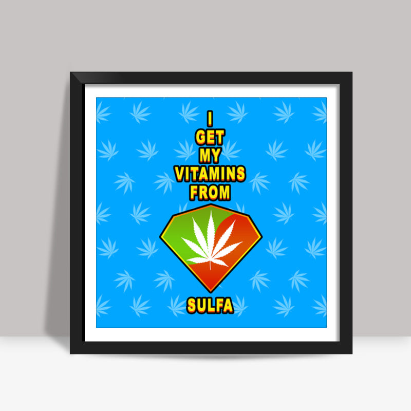 I Get My Vitamins From Sulfa - Blue Back Square Art Prints