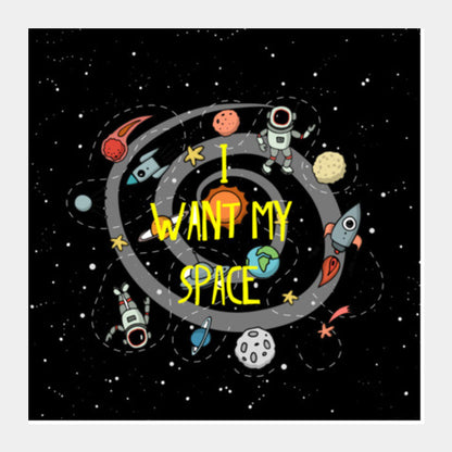 i want my space Square Art Prints