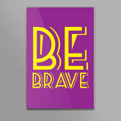 Be Brave Wall Art