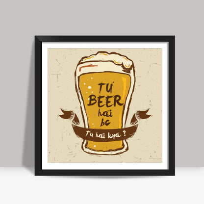 Tu Beer Hai BC | Pitchers Square Art Prints