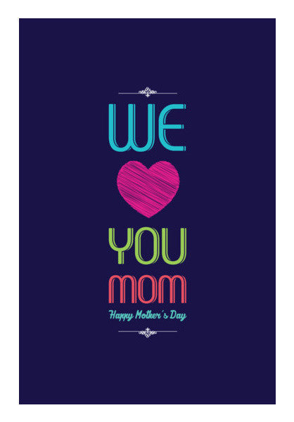 We Love You Mom Typography Design Art PosterGully Specials