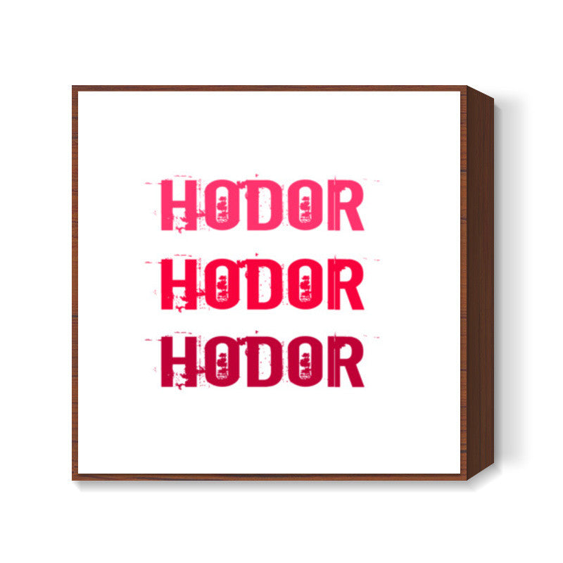 HODOR HODOR HODOR ! Square Art Prints