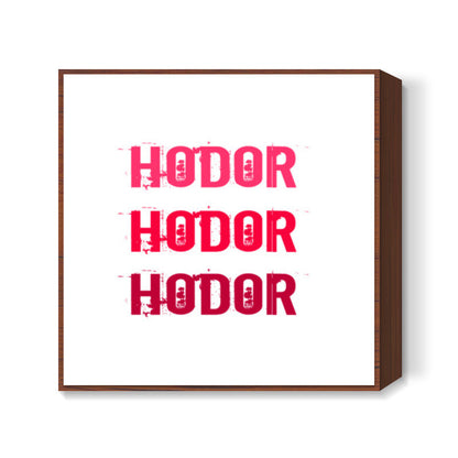 HODOR HODOR HODOR ! Square Art Prints