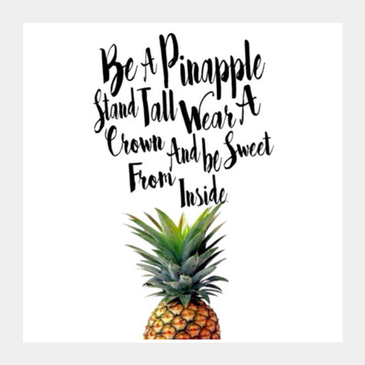 Be A Pinapple. Square Art Prints