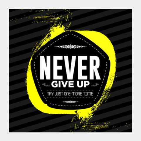 Never Give Up Square Art Prints PosterGully Specials