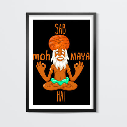 Sab Moh Maya Hai Wall Art