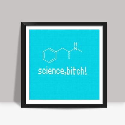 Science Bitch Square Art Prints