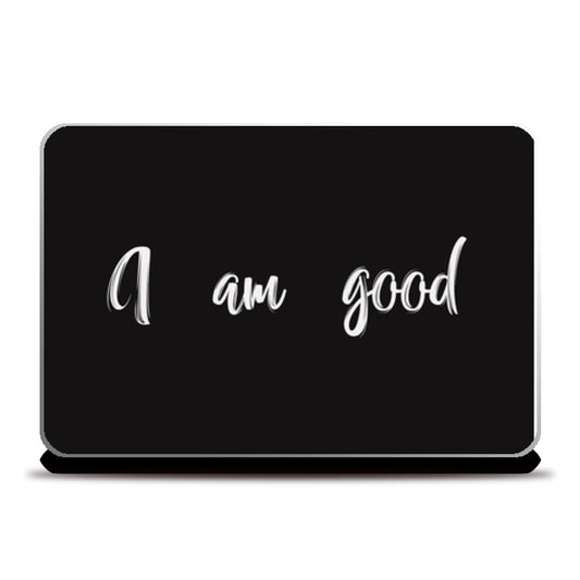 I Am Good  Laptop Skins