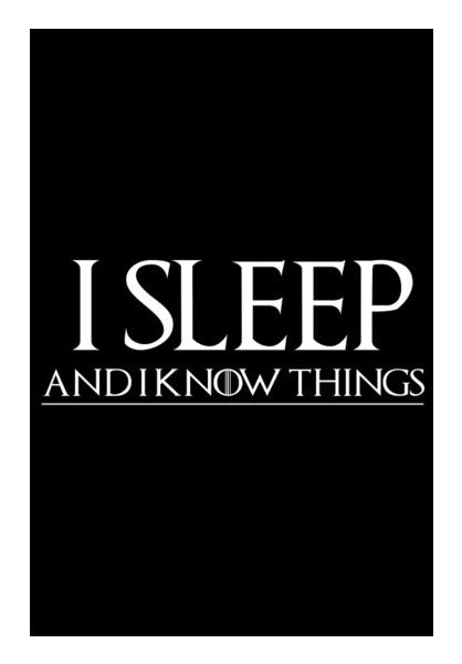 I SLEEP AND I KNOW THINGS - GAME OF THRONES Wall Art PosterGully Specials