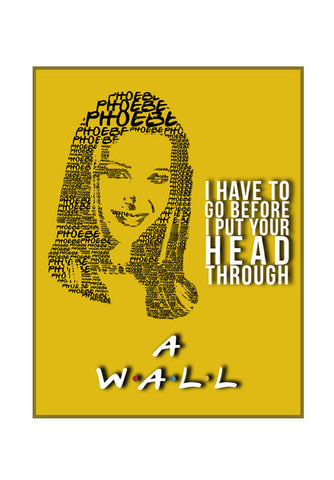 Friends | Phoebe Buffay | Quote Wall Art