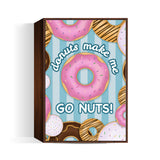 Donuts make me go nuts Wall Art