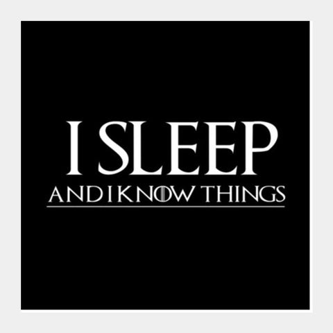 I SLEEP AND I KNOW THINGS - GAME OF THRONES  Art Prints PosterGully Specials