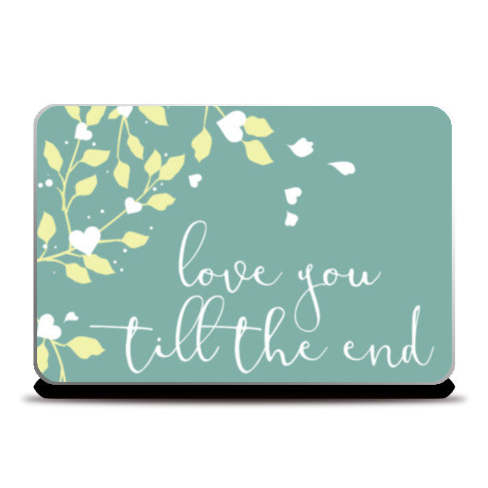 Laptop Skins, Love you till the end Laptop Skins