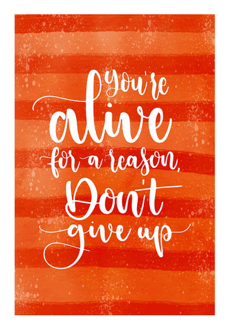 Youre Alive For a Reason don’t give up   Wall Art