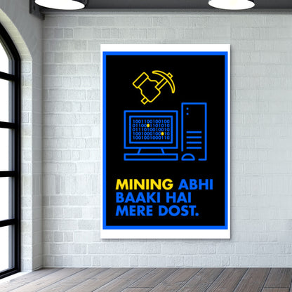 Mining abhi baaki hai mere dost Giant Poster