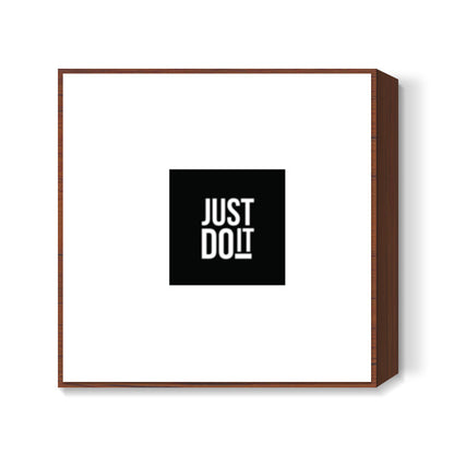 Just Do It Square Art Prints