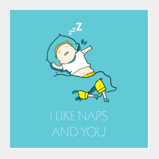 I LIKE YOU AND NAPS Square Art Prints