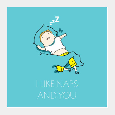 I LIKE YOU AND NAPS Square Art Prints PosterGully Specials