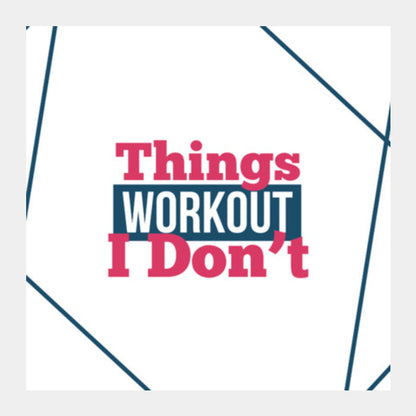 Things Workout Square Art Prints