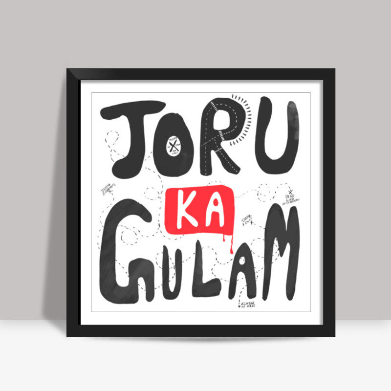 Joru Ka Gulam Square Art Prints