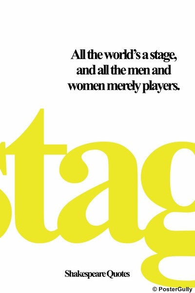 Wall Art, World Is A Stage Shakespeare Quotes, - PosterGully