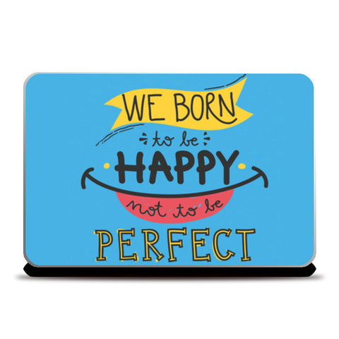 Laptop Skins, Born to be Happy Not Perfect Laptop Skins