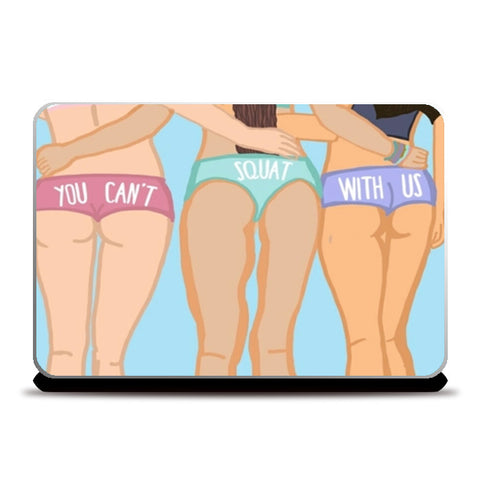 Mean Girls You Cant Squat With Us Laptop Skins