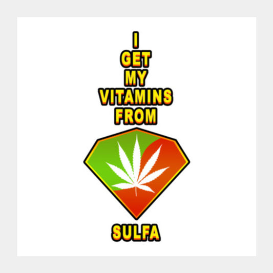 I Get My Vitamins From Sulfa Square Art Prints