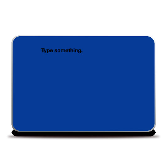 Laptop Skins, Type Something Skin