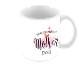 Worlds Greatest Mother Ever Coffee Mugs
