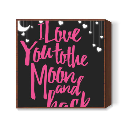 Love you to the moon Square Art Prints