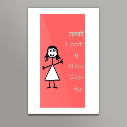 Ladki haath sey nikal gayi hai Wall Art