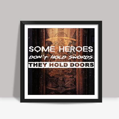 HOLD THE DOOR Square Art Prints