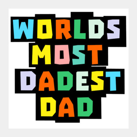 Daddest Dad Square Art Prints