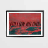 Follow No One by Black Wall Art
