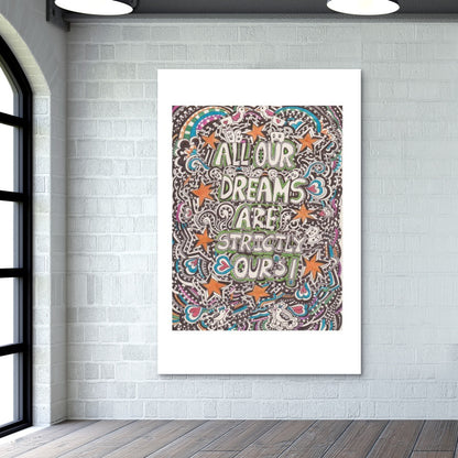 ALL OUR DREAMS ARE OURS STRICTLY Wall Art