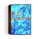 Busy Tanning Wall Art