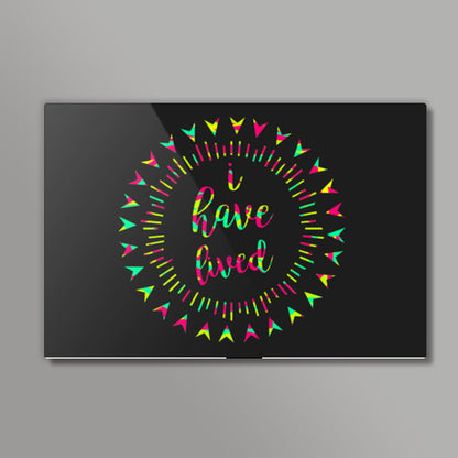 I HAVE LIVED Wall Art