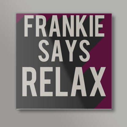 Friends frankie says relax ross rachel t-shirt  Square Art Prints