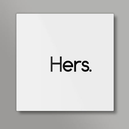 Hers. Square Art Prints