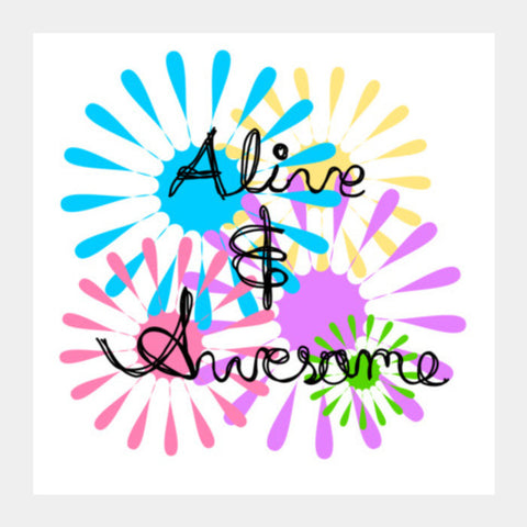 Alive And Awesome Square Art Prints PosterGully Specials