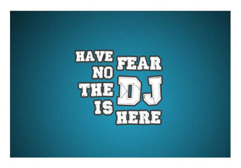 PosterGully Specials, Have No Fear The DJ Is Here 1 - Wall Art