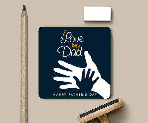 I Love My Dad Son And Father Love  Coasters